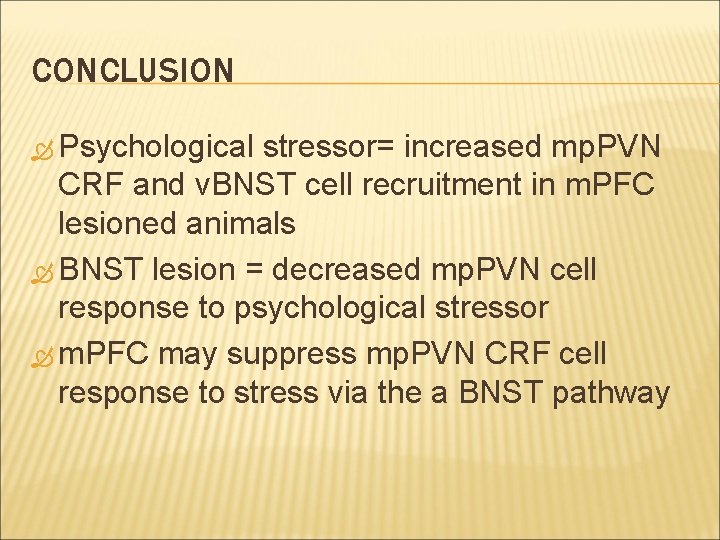 CONCLUSION Psychological stressor= increased mp. PVN CRF and v. BNST cell recruitment in m.