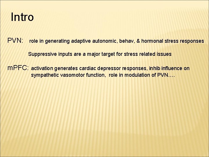 Intro PVN: role in generating adaptive autonomic, behav, & hormonal stress responses Suppressive inputs