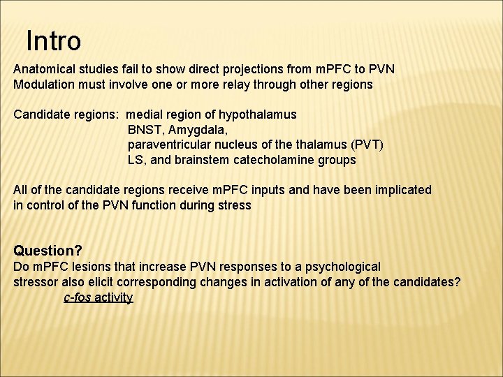 Intro Anatomical studies fail to show direct projections from m. PFC to PVN Modulation