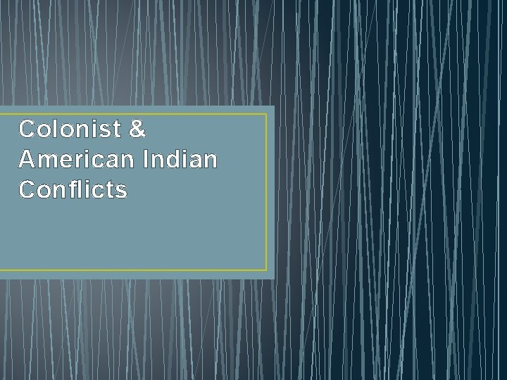 Colonist & American Indian Conflicts 