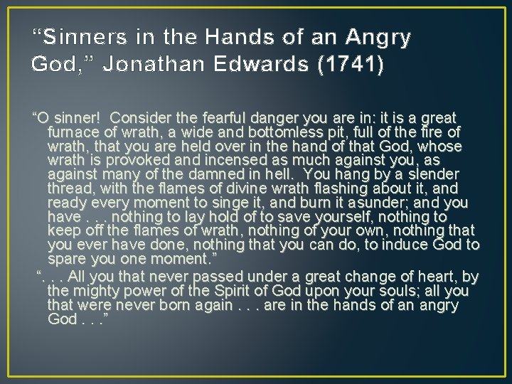 “Sinners in the Hands of an Angry God, ” Jonathan Edwards (1741) “O sinner!