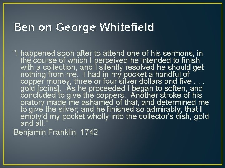 Ben on George Whitefield “I happened soon after to attend one of his sermons,