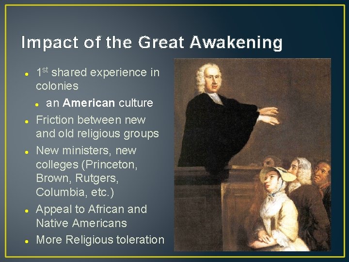 Impact of the Great Awakening 1 st shared experience in colonies an American culture