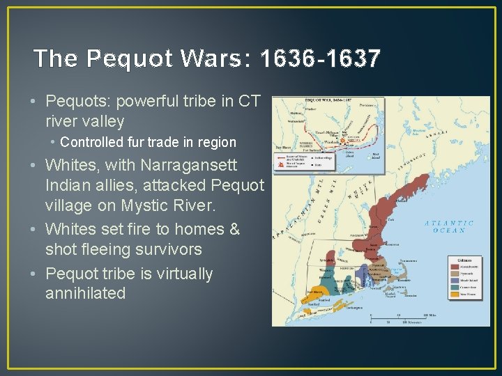The Pequot Wars: 1636 -1637 • Pequots: powerful tribe in CT river valley •