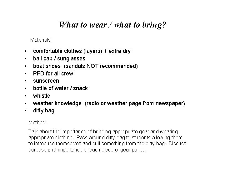 What to wear / what to bring? Materials: • • • comfortable clothes (layers)