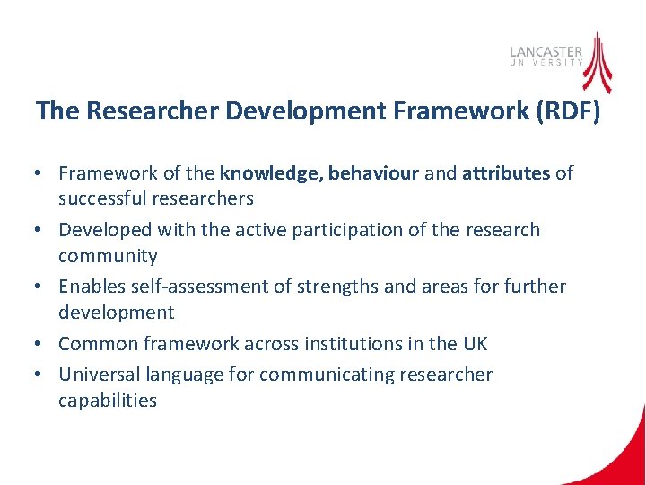 The Researcher Development Framework (RDF) • Framework of the knowledge, behaviour and attributes of