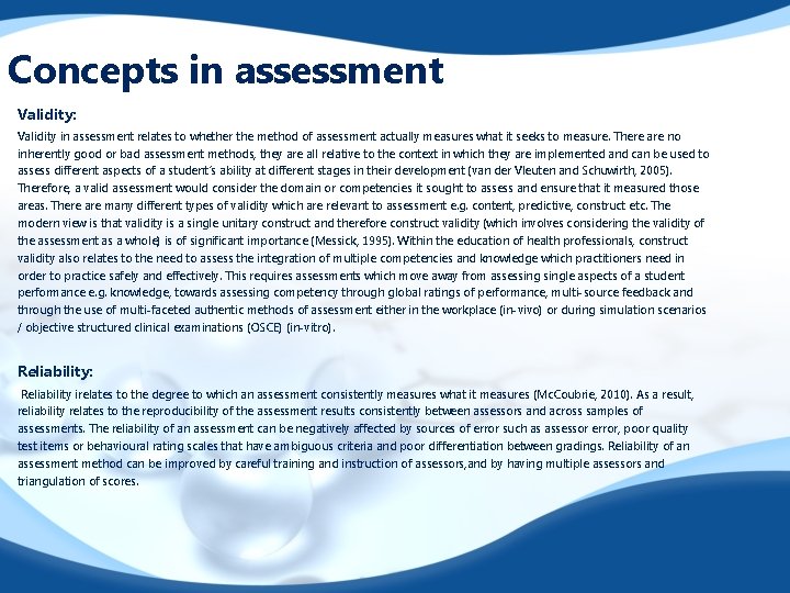Concepts in assessment Validity: Validity in assessment relates to whether the method of assessment