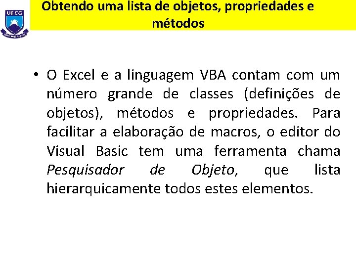 Obtendo uma lista de objetos, propriedades e métodos • O Excel e a linguagem