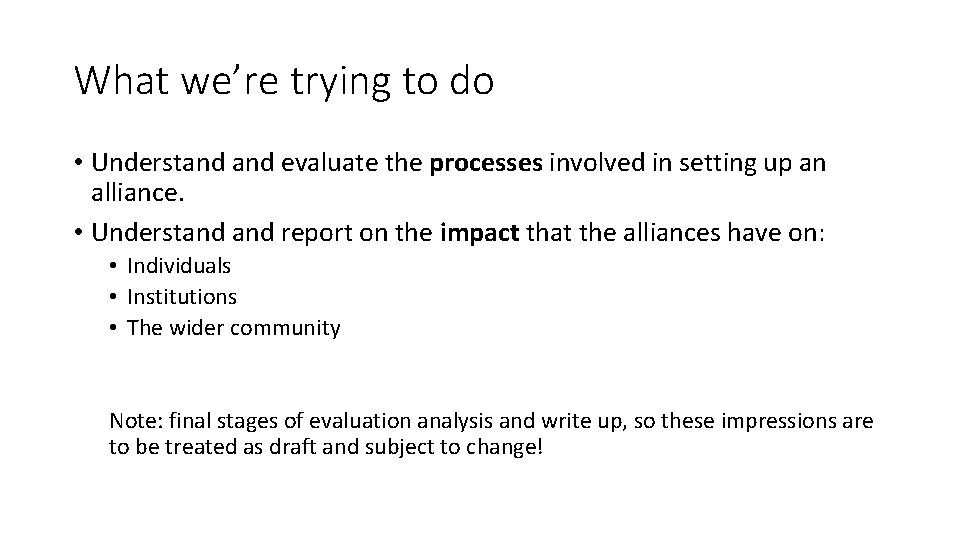 What we’re trying to do • Understand evaluate the processes involved in setting up