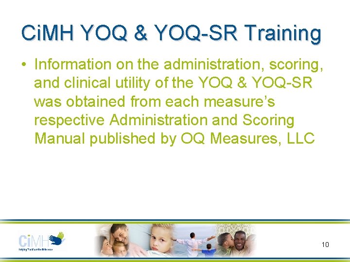 Ci. MH YOQ & YOQ-SR Training • Information on the administration, scoring, and clinical