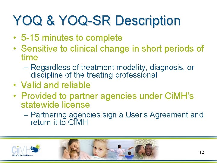 YOQ & YOQ-SR Description • 5 -15 minutes to complete • Sensitive to clinical