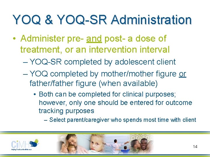 YOQ & YOQ-SR Administration • Administer pre- and post- a dose of treatment, or