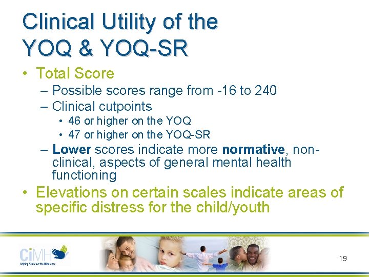 Clinical Utility of the YOQ & YOQ-SR • Total Score – Possible scores range