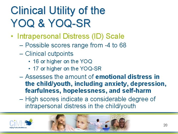 Clinical Utility of the YOQ & YOQ-SR • Intrapersonal Distress (ID) Scale – Possible