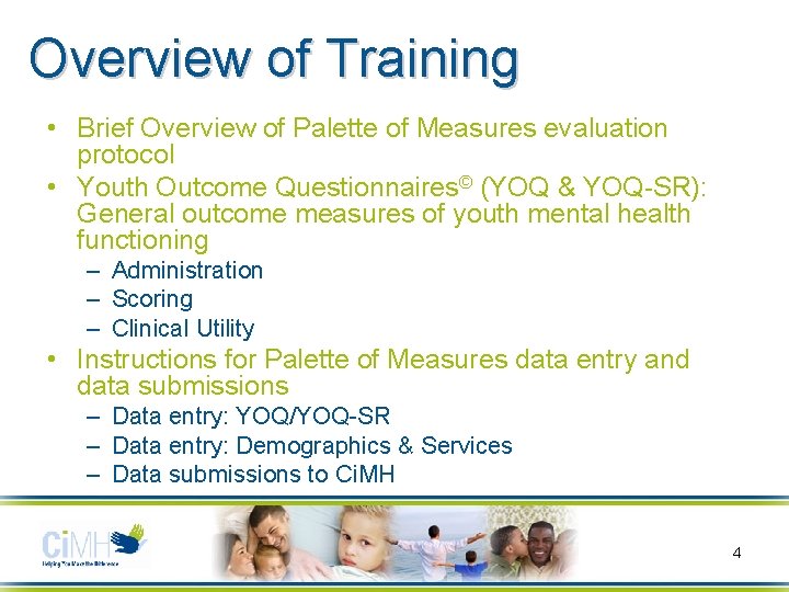 Overview of Training • Brief Overview of Palette of Measures evaluation protocol • Youth