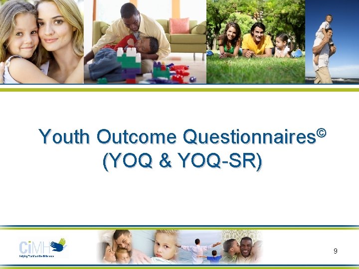Youth Outcome Questionnaires© (YOQ & YOQ-SR) 9 