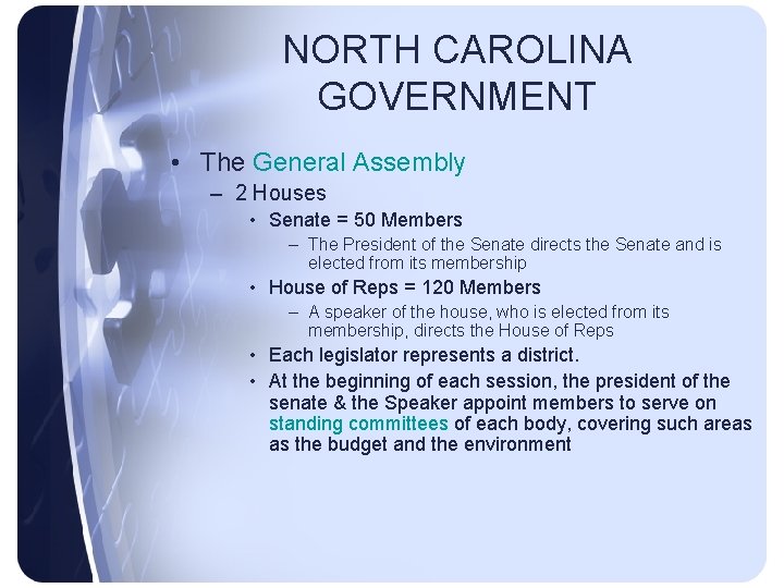 NORTH CAROLINA GOVERNMENT • The General Assembly – 2 Houses • Senate = 50