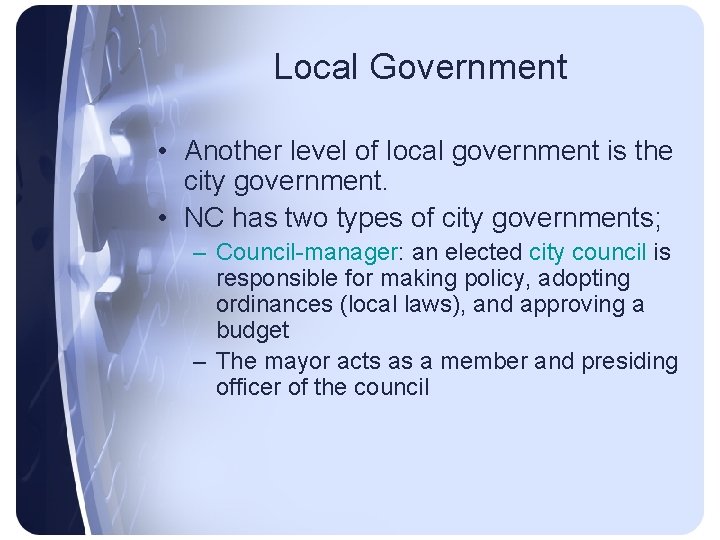Local Government • Another level of local government is the city government. • NC