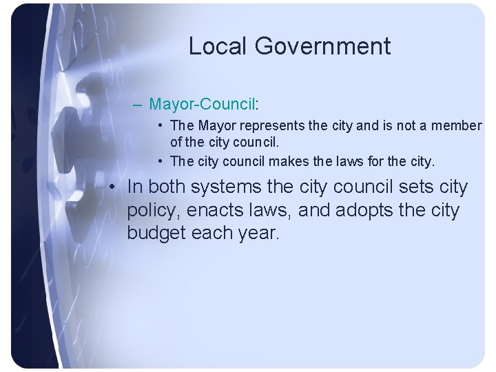 Local Government – Mayor-Council: • The Mayor represents the city and is not a
