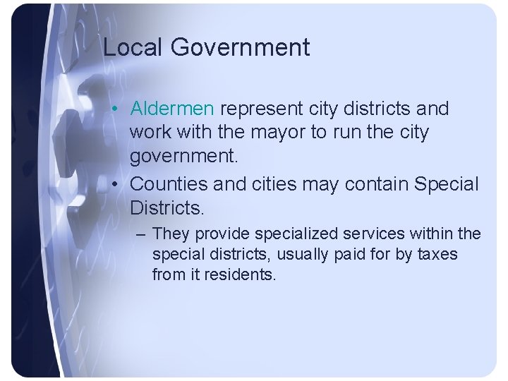Local Government • Aldermen represent city districts and work with the mayor to run