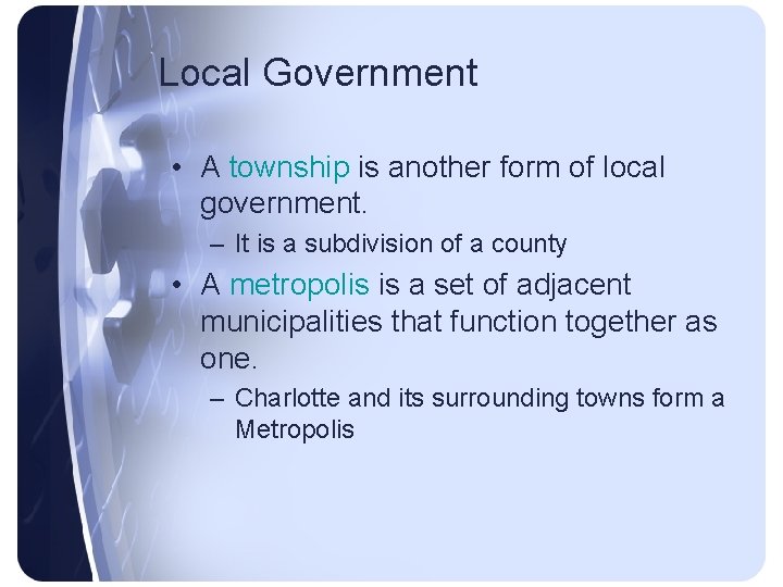Local Government • A township is another form of local government. – It is