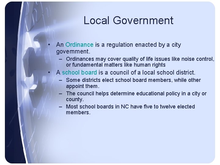 Local Government • An Ordinance is a regulation enacted by a city government. –
