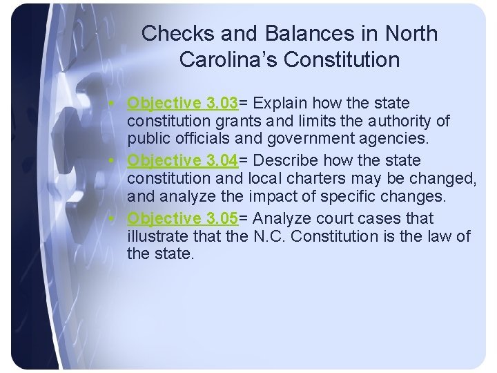 Checks and Balances in North Carolina’s Constitution • Objective 3. 03= Explain how the