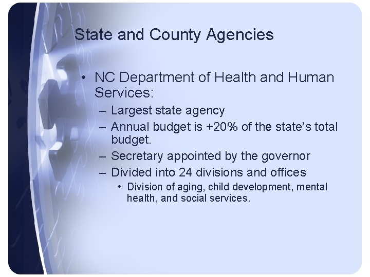 State and County Agencies • NC Department of Health and Human Services: – Largest