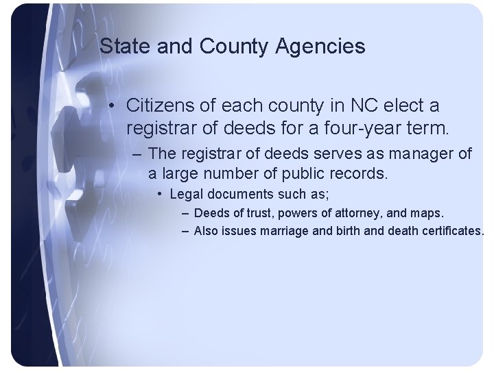 State and County Agencies • Citizens of each county in NC elect a registrar