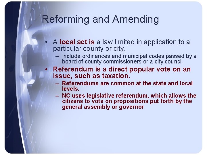 Reforming and Amending • A local act is a law limited in application to