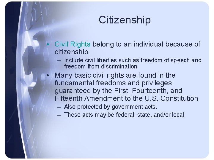 Citizenship • Civil Rights belong to an individual because of citizenship. – Include civil