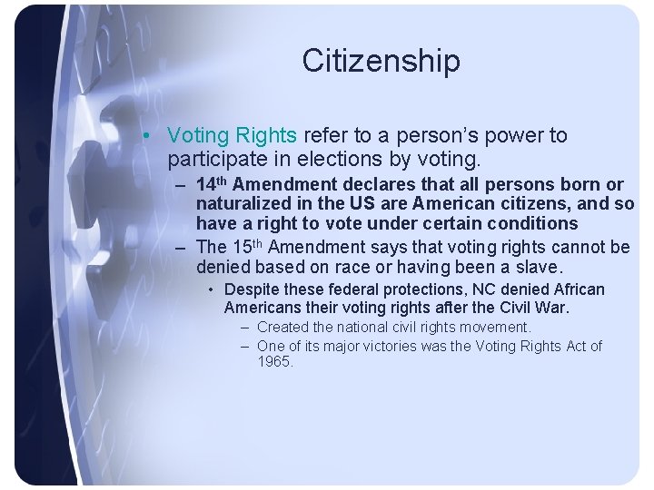 Citizenship • Voting Rights refer to a person’s power to participate in elections by