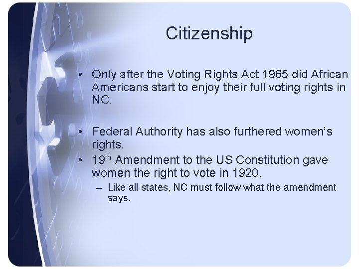 Citizenship • Only after the Voting Rights Act 1965 did African Americans start to
