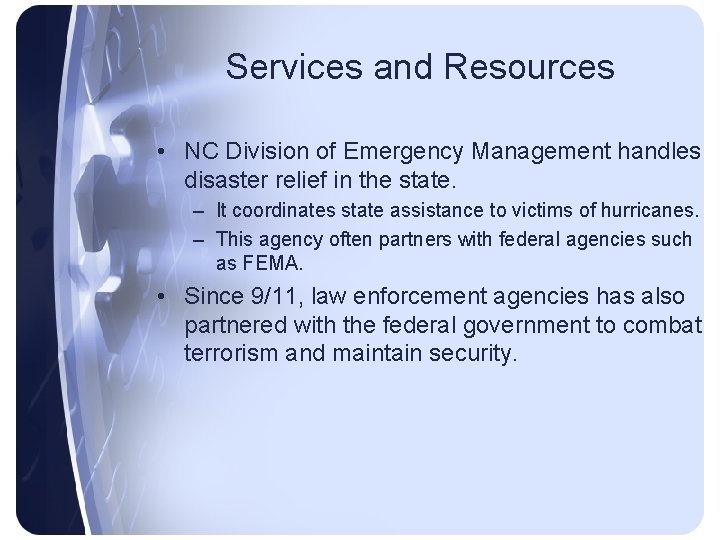 Services and Resources • NC Division of Emergency Management handles disaster relief in the
