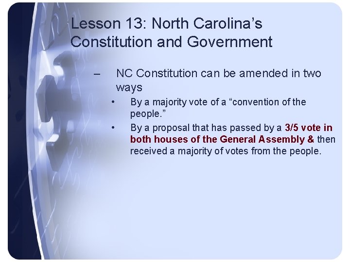 Lesson 13: North Carolina’s Constitution and Government – NC Constitution can be amended in