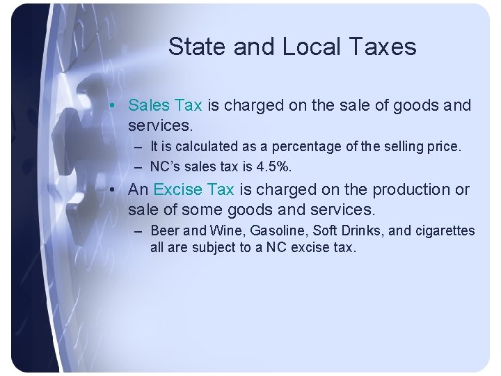 State and Local Taxes • Sales Tax is charged on the sale of goods