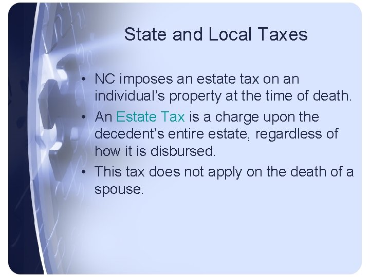 State and Local Taxes • NC imposes an estate tax on an individual’s property