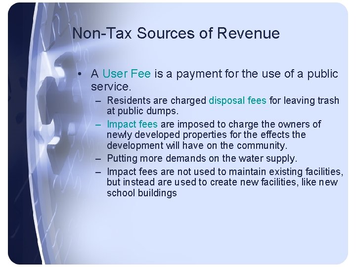 Non-Tax Sources of Revenue • A User Fee is a payment for the use