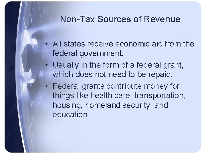 Non-Tax Sources of Revenue • All states receive economic aid from the federal government.