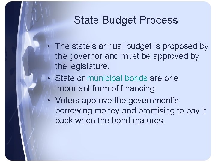 State Budget Process • The state’s annual budget is proposed by the governor and