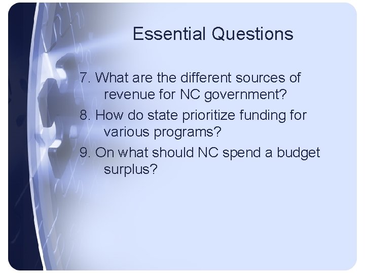 Essential Questions 7. What are the different sources of revenue for NC government? 8.