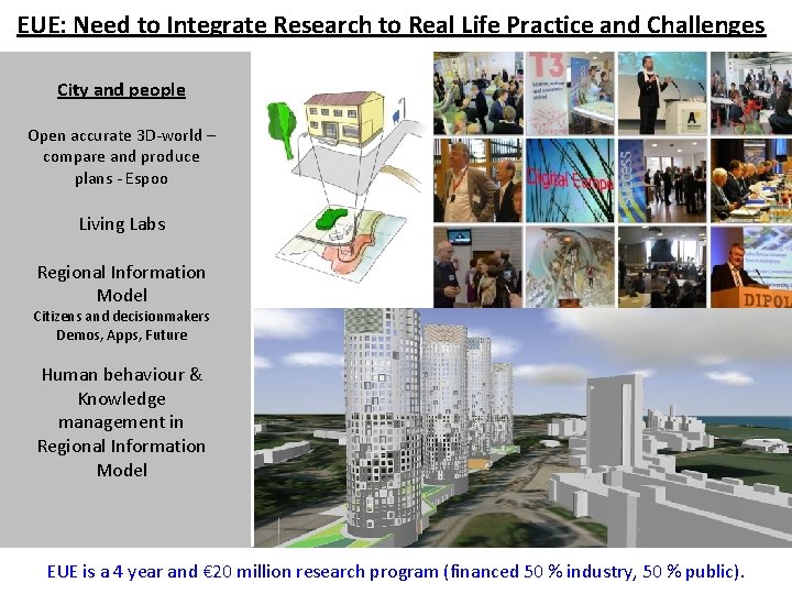 EUE: Need to Integrate Research to Real Life Practice and Challenges City and people