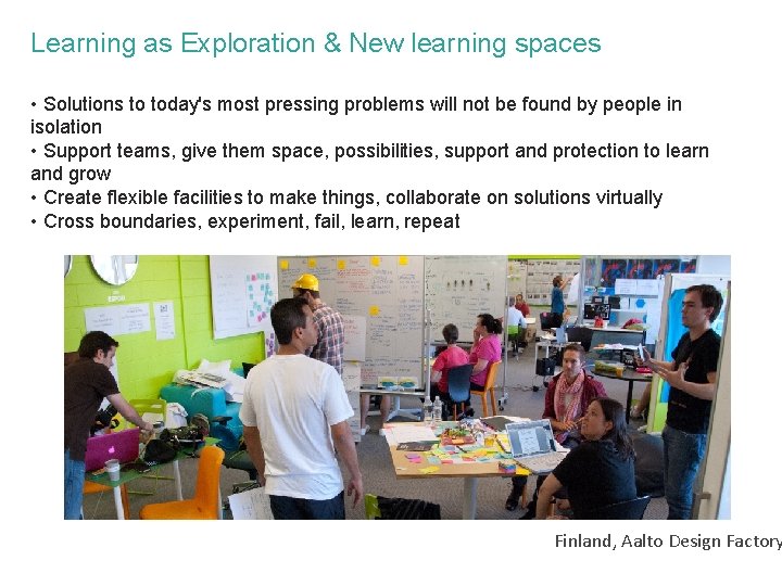 Learning as Exploration & New learning spaces • Solutions to today's most pressing problems