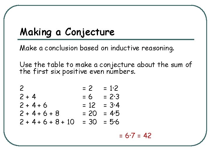 Making a Conjecture Make a conclusion based on inductive reasoning. Use the table to