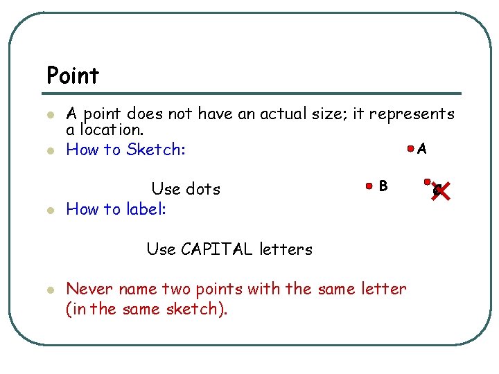 Point l A point does not have an actual size; it represents a location.