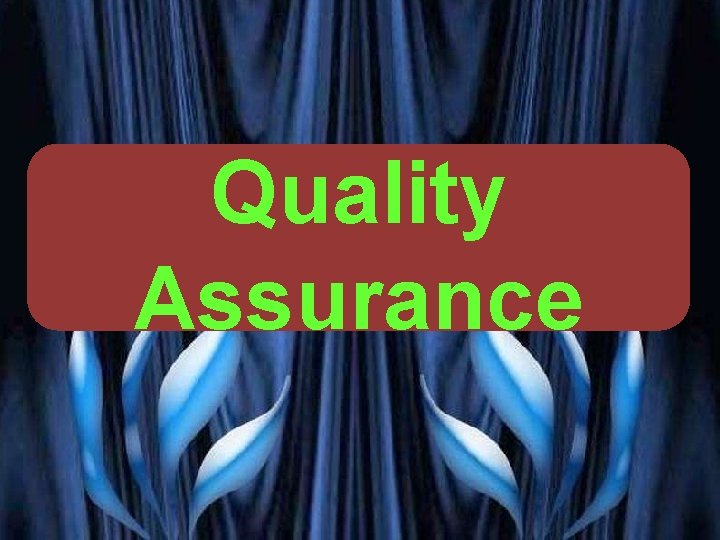 Quality Assurance PRESENTED BY PROF. VG PATEL 