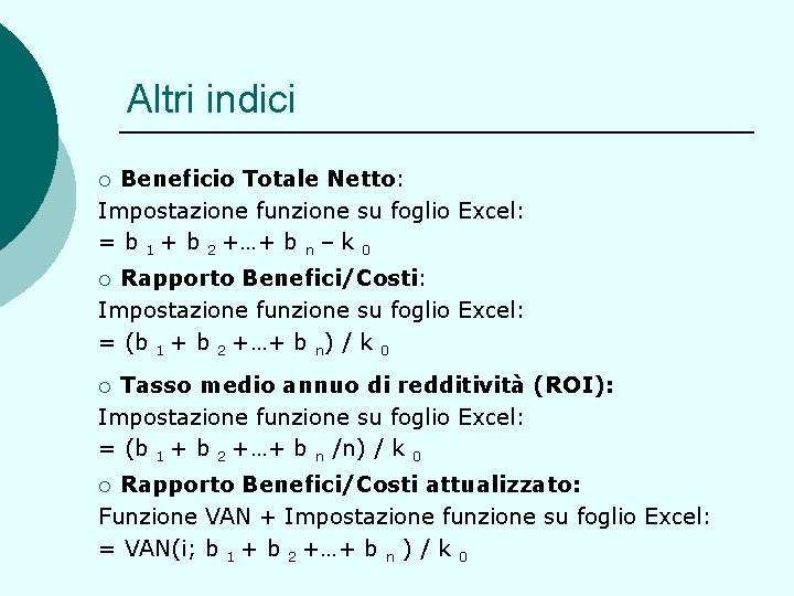 Altri indici Beneficio Totale Netto: Impostazione funzione su foglio Excel: = b 1 +