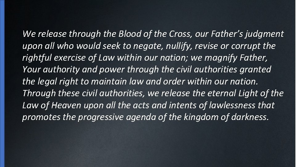 We release through the Blood of the Cross, our Father’s judgment upon all who