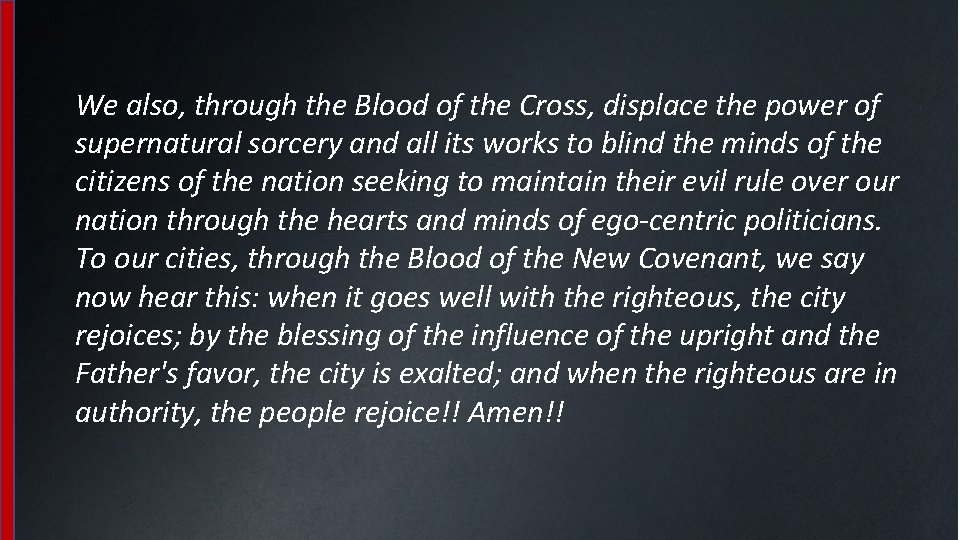 We also, through the Blood of the Cross, displace the power of supernatural sorcery