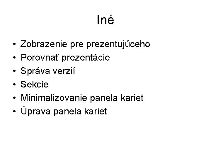 Iné • • • Zobrazenie prezentujúceho Porovnať prezentácie Správa verzií Sekcie Minimalizovanie panela kariet